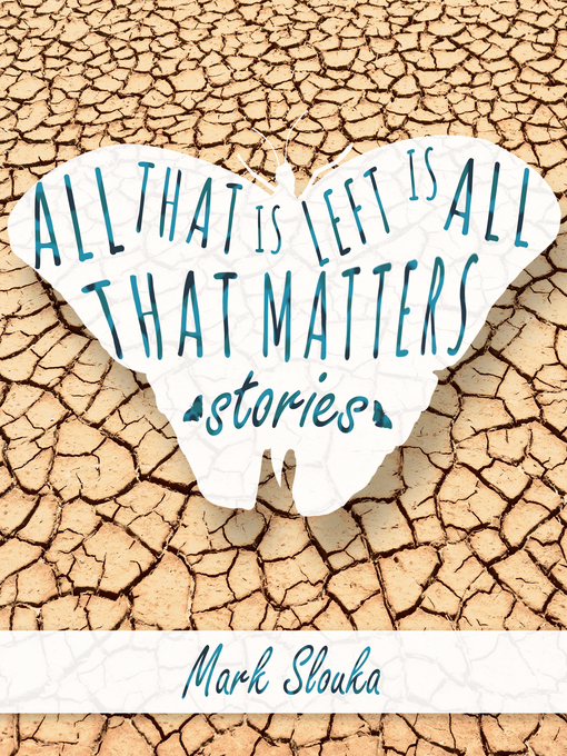 Title details for All That Is Left Is All That Matters by Mark Slouka - Available